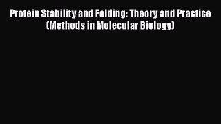 [Read] Protein Stability and Folding: Theory and Practice (Methods in Molecular Biology) E-Book