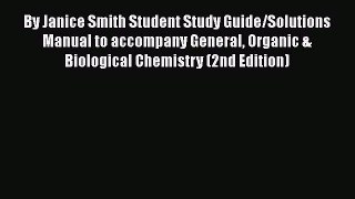 [PDF] By Janice Smith Student Study Guide/Solutions Manual to accompany General Organic & Biological