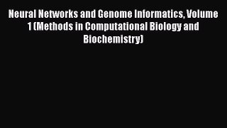 [Read] Neural Networks and Genome Informatics Volume 1 (Methods in Computational Biology and