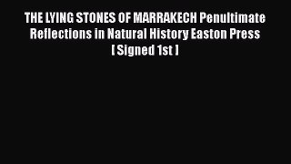 [Read] THE LYING STONES OF MARRAKECH Penultimate Reflections in Natural History Easton Press