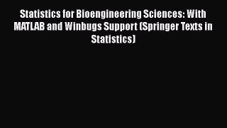 [Read] Statistics for Bioengineering Sciences: With MATLAB and Winbugs Support (Springer Texts