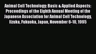 [Read] Animal Cell Technology: Basic & Applied Aspects: Proceedings of the Eighth Annual Meeting