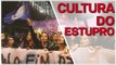 Como a cultura do estupro se manifesta no dia a dia das mulheres?