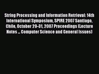 Read String Processing and Information Retrieval: 14th International Symposium SPIRE 2007 Santiago