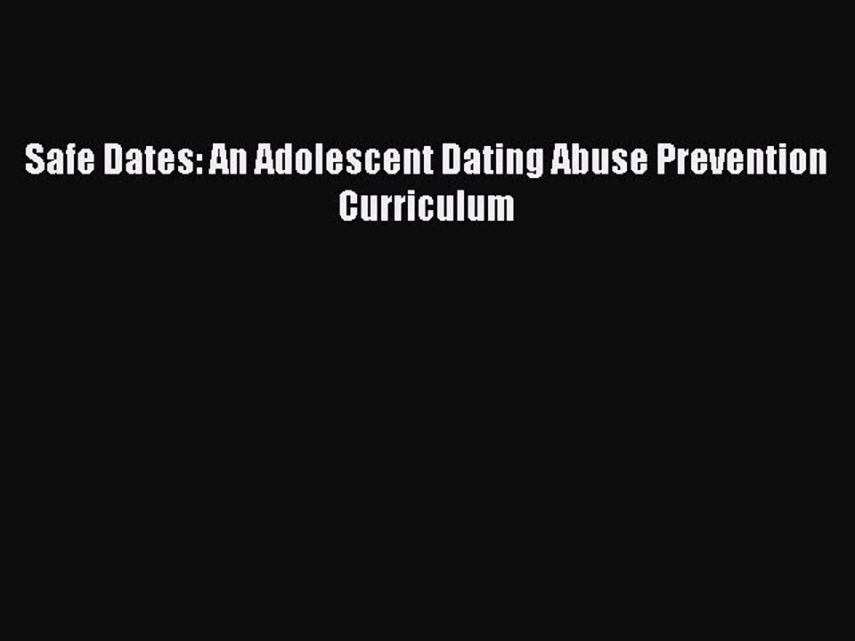 Read Safe Dates: An Adolescent Dating Abuse Prevention Curriculum PDF Free