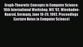 Read Graph-Theoretic Concepts in Computer Science: 18th International Workshop WG '92 Wiesbaden-Naurod
