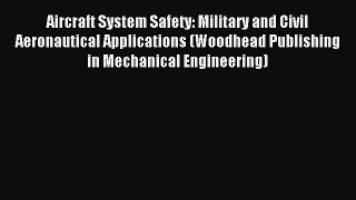 Read Aircraft System Safety: Military and Civil Aeronautical Applications (Woodhead Publishing