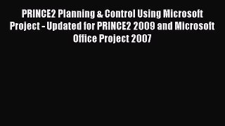 Read PRINCE2 Planning & Control Using Microsoft Project - Updated for PRINCE2 2009 and Microsoft