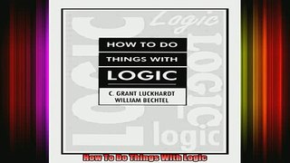 Free Full PDF Downlaod  How To Do Things With Logic Full Free