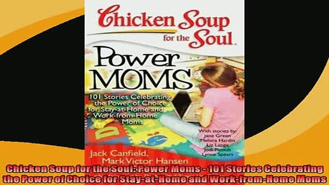 FREE DOWNLOAD Chicken Soup for the Soul Power Moms 101 Stories Celebrating the Power of Choice for DOWNLOAD ONLINE