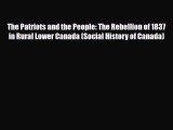 Download Books The Patriots and the People: The Rebellion of 1837 in Rural Lower Canada (Social