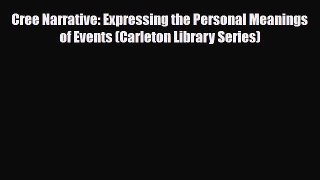 Read Books Cree Narrative: Expressing the Personal Meanings of Events (Carleton Library Series)