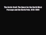 Read Books The Arctic Grail: The Quest for the North West Passage and the North Pole 1818-1909