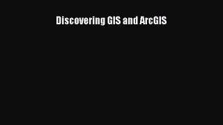 [Download] Discovering GIS and ArcGIS Read Free
