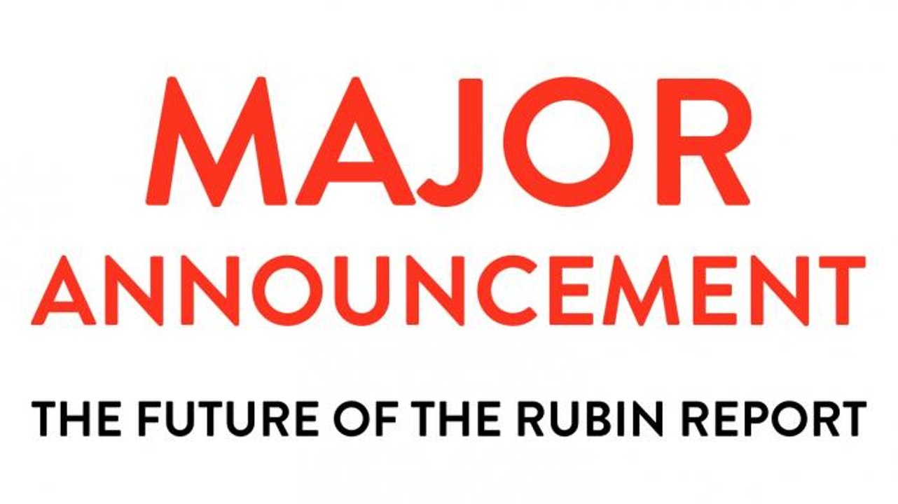 MAJOR ANNOUNCEMENT!! (The Future of The Rubin Report!)