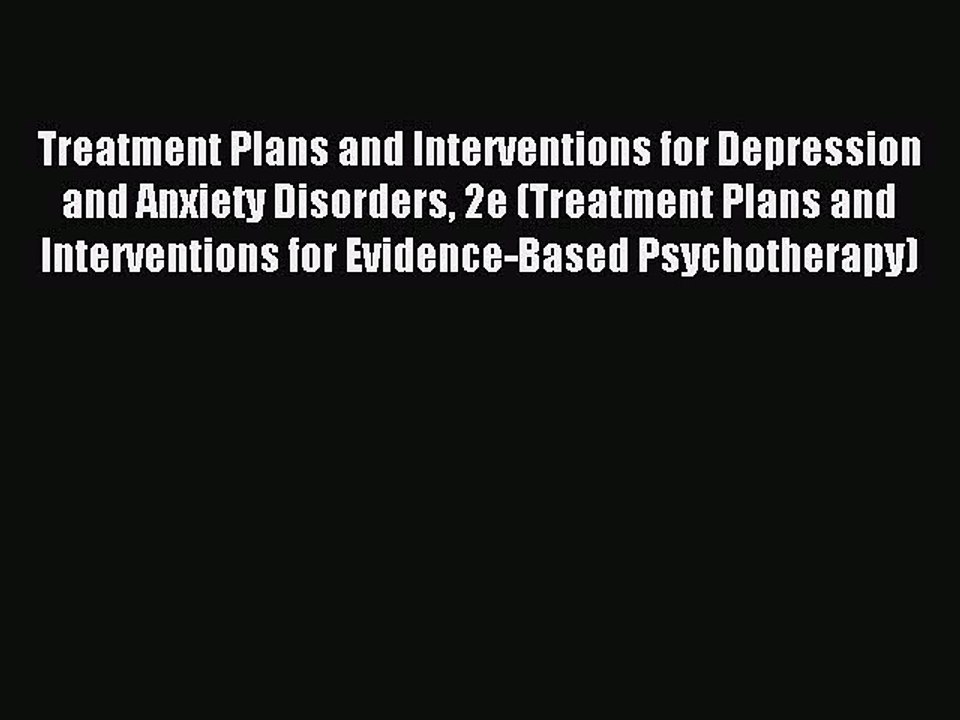 Read Treatment Plans and Interventions for Depression and Anxiety Disorders 2e (Treatment Plans