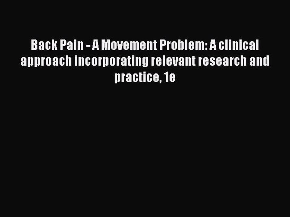 Read Back Pain - A Movement Problem: A clinical approach incorporating relevant research and