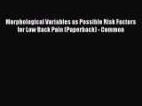 Read Morphological Variables as Possible Risk Factors for Low Back Pain (Paperback) - Common