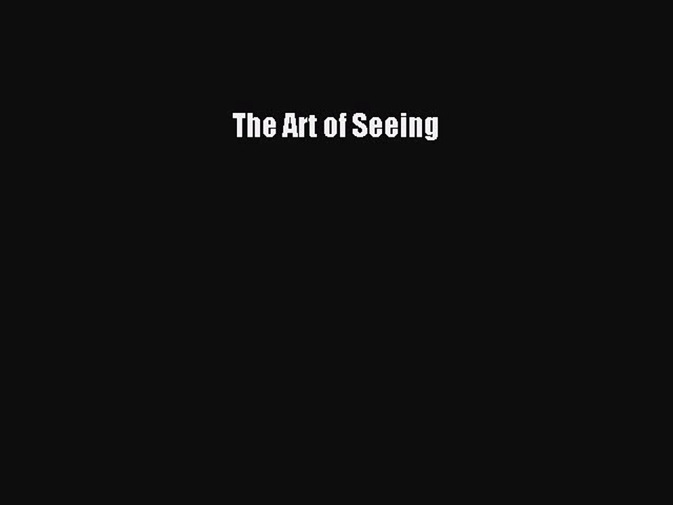 Read The Art of Seeing Ebook Free