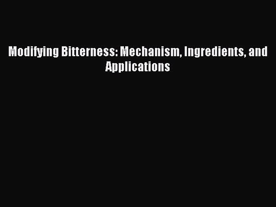 Read Modifying Bitterness: Mechanism Ingredients and Applications Ebook Free