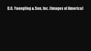 PDF D.G. Yuengling & Son Inc. (Images of America) Free Books