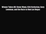 Download Winner Takes All: Steve Wynn Kirk Kerkorian Gary Loveman and the Race to Own Las Vegas