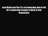 Read Jack Welch and The 4 E's of Leadership: How to Put GE's Leadership Formula to Work in