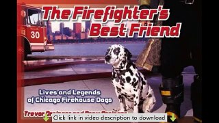 The Firefighter's Best Friend: Lives and Legends of Chicago Firehouse Dogs