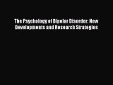 Read The Psychology of Bipolar Disorder: New Developments and Research Strategies Ebook Free