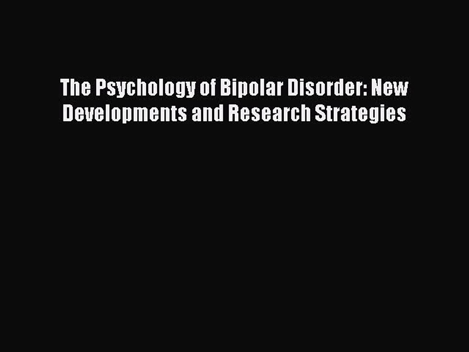 Read The Psychology of Bipolar Disorder: New Developments and Research Strategies Ebook Free