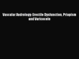 Download Vascular Andrology: Erectile Dysfunction Priapism and Varicocele Ebook Online