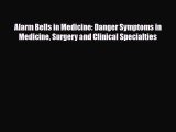 Read Alarm Bells in Medicine: Danger Symptoms in Medicine Surgery and Clinical Specialties