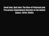 [PDF] Good Jobs Bad Jobs: The Rise of Polarized and Precarious Employment Systems in the United