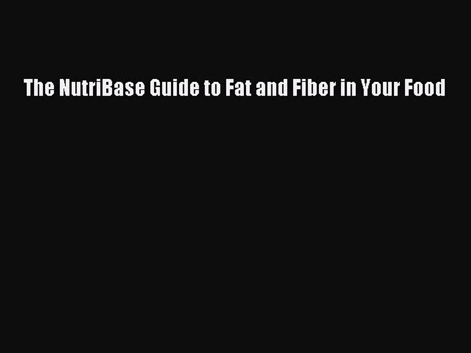 Read The NutriBase Guide to Fat and Fiber in Your Food Ebook Free