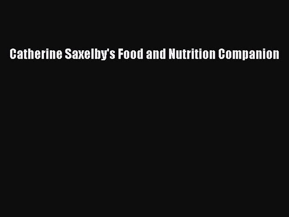 Read Catherine Saxelby's Food and Nutrition Companion Ebook Free