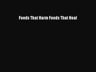 Read Foods That Harm Foods That Heal Ebook Free