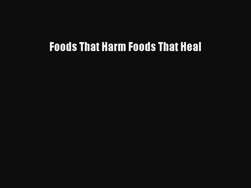 Read Foods That Harm Foods That Heal Ebook Free