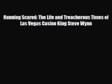 Download Running Scared: The Life and Treacherous Times of Las Vegas Casino King Steve Wynn
