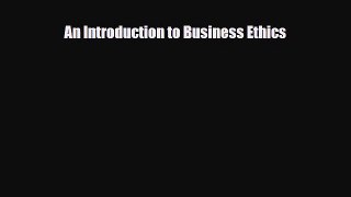 Read An Introduction to Business Ethics Ebook Free