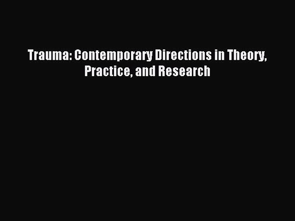 Download Trauma: Contemporary Directions in Theory Practice and Research Ebook Free