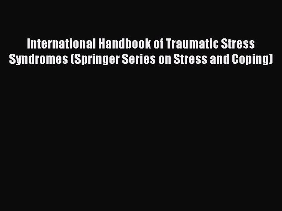 Read International Handbook of Traumatic Stress Syndromes (Springer Series on Stress and Coping)