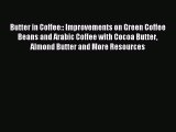 [PDF] Butter in Coffee:: Improvements on Green Coffee Beans and Arabic Coffee with Cocoa Butter