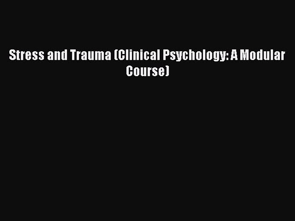Download Stress and Trauma (Clinical Psychology: A Modular Course) PDF Online
