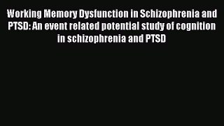 Read Working Memory Dysfunction in Schizophrenia and PTSD: An event related potential study