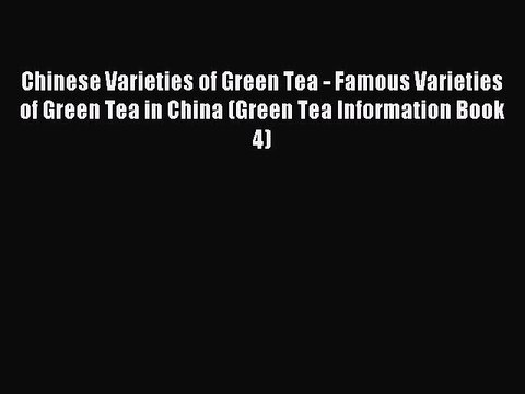 [PDF] Chinese Varieties of Green Tea - Famous Varieties of Green Tea in China (Green Tea Information