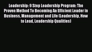 [PDF] Leadership: 9 Step Leadership Program: The Proven Method To Becoming An Efficient Leader