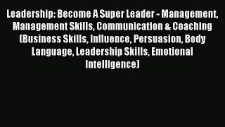 [PDF] Leadership: Become A Super Leader - Management Management Skills Communication & Coaching