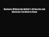 [PDF] Business Without the Bullsh*t: 49 Secrets and Shortcuts You Need to Know [Download] Full