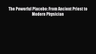 Download The Powerful Placebo: From Ancient Priest to Modern Physician PDF Free