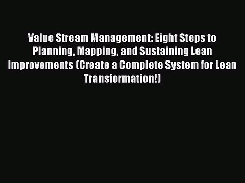 [PDF] Value Stream Management: Eight Steps to Planning Mapping and Sustaining Lean Improvements